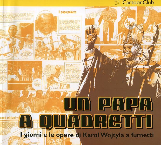 Un Papa a quadretti. I giorni e le opere di Karol Wojtyla a fumetti